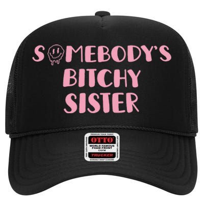 SomebodyS Bitchy Sister High Crown Mesh Back Trucker Hat