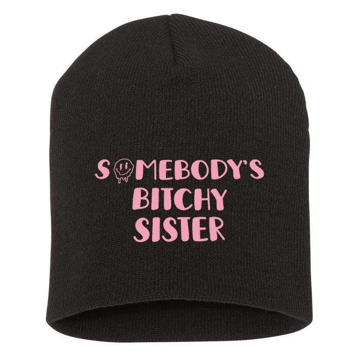 SomebodyS Bitchy Sister Short Acrylic Beanie