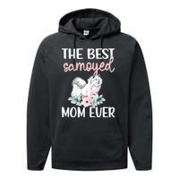 S Best Samoyed Mom Ever Samoyed Owner Samoyed Mama Performance Fleece Hoodie