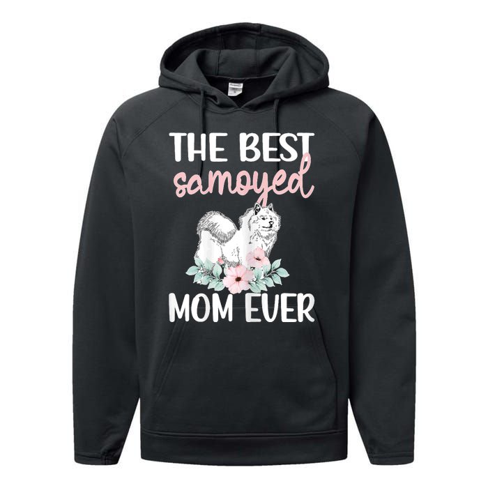 S Best Samoyed Mom Ever Samoyed Owner Samoyed Mama Performance Fleece Hoodie