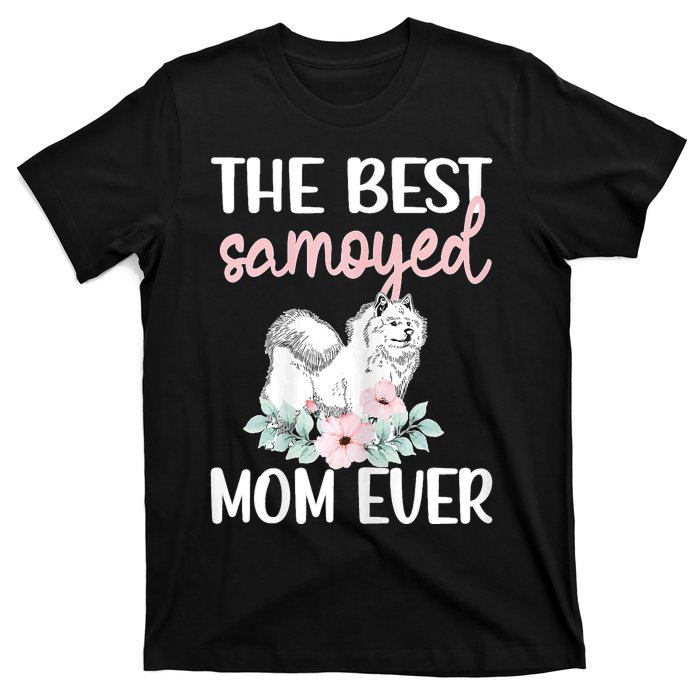 S Best Samoyed Mom Ever Samoyed Owner Samoyed Mama T-Shirt