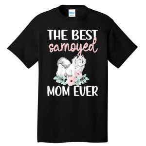 S Best Samoyed Mom Ever Samoyed Owner Samoyed Mama Tall T-Shirt