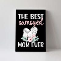 S Best Samoyed Mom Ever Samoyed Owner Samoyed Mama Canvas