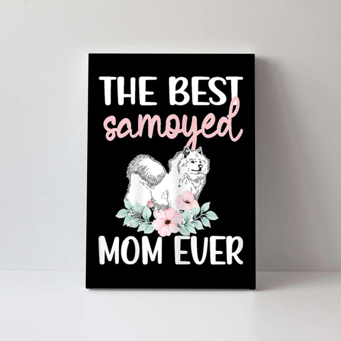 S Best Samoyed Mom Ever Samoyed Owner Samoyed Mama Canvas