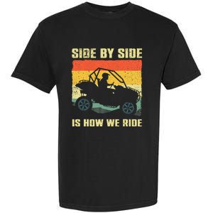 Side By Side Vehicle Is How We Ride Garment-Dyed Heavyweight T-Shirt