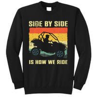 Side By Side Vehicle Is How We Ride Tall Sweatshirt