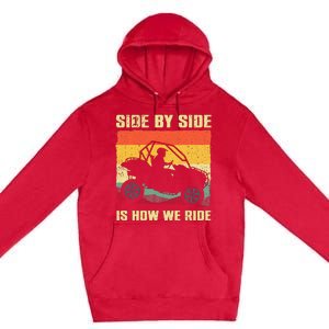 Side By Side Vehicle Is How We Ride Premium Pullover Hoodie