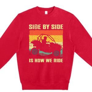 Side By Side Vehicle Is How We Ride Premium Crewneck Sweatshirt