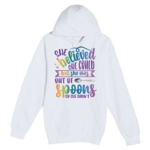 She Believed She Could But She Was Out Of Spoons Premium Pullover Hoodie