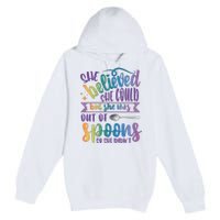 She Believed She Could But She Was Out Of Spoons Premium Pullover Hoodie