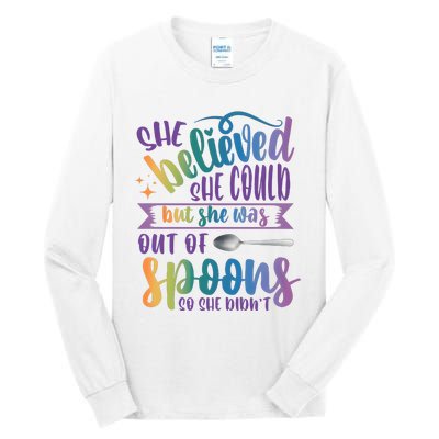 She Believed She Could But She Was Out Of Spoons Tall Long Sleeve T-Shirt