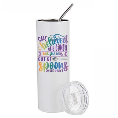 She Believed She Could But She Was Out Of Spoons Stainless Steel Tumbler