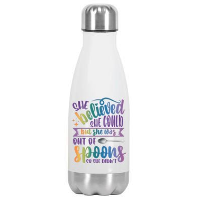 She Believed She Could But She Was Out Of Spoons Stainless Steel Insulated Water Bottle