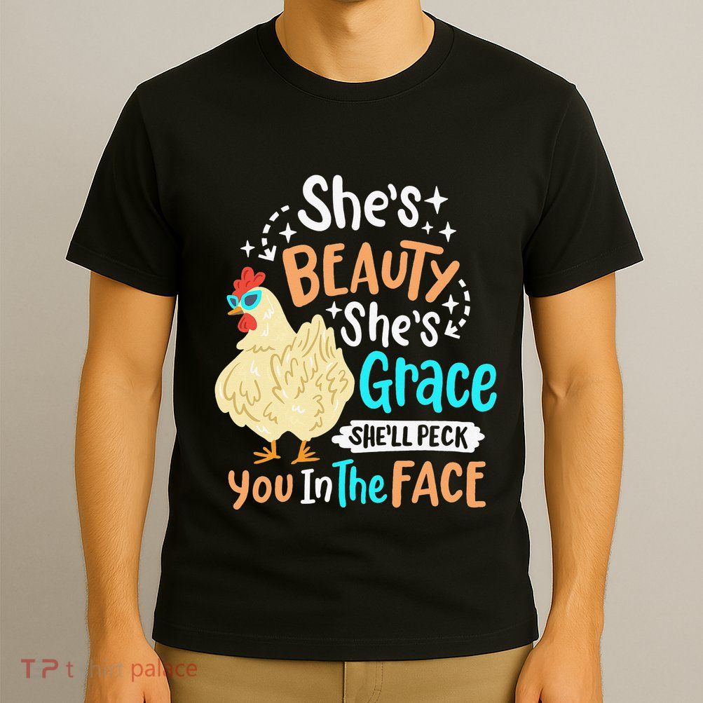 She's Beauty She's Grace - Farmer & Chicken Lover T-Shirt