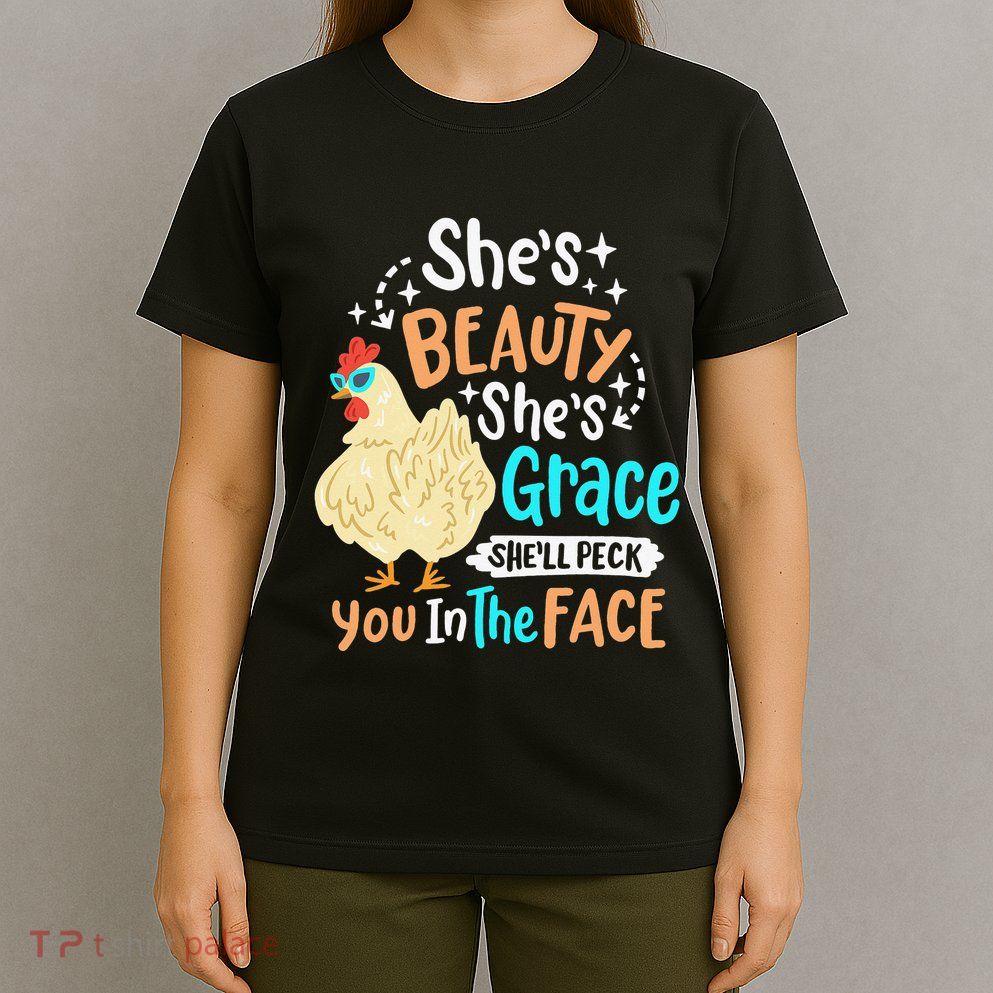 She's Beauty She's Grace - Farmer & Chicken Lover T-Shirt