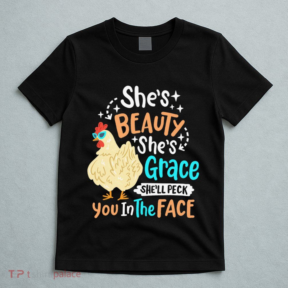 She's Beauty She's Grace - Farmer & Chicken Lover T-Shirt