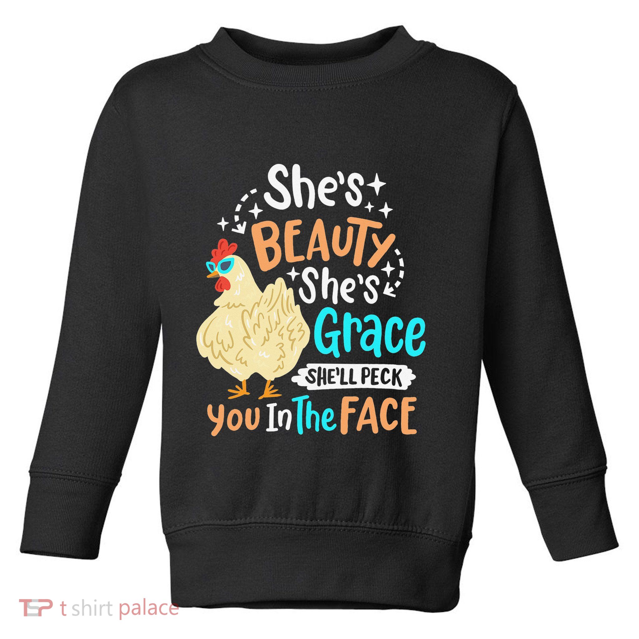 She's Beauty She's Grace - Farmer & Chicken Lover Toddler Sweatshirt