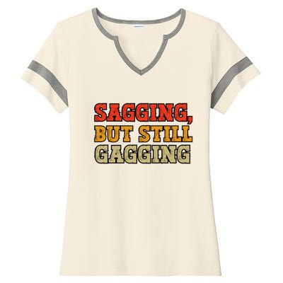 Sagging But Still Gagging Ladies Halftime Notch Neck Tee