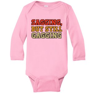 Sagging But Still Gagging Baby Long Sleeve Bodysuit