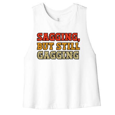 Sagging But Still Gagging Women's Racerback Cropped Tank