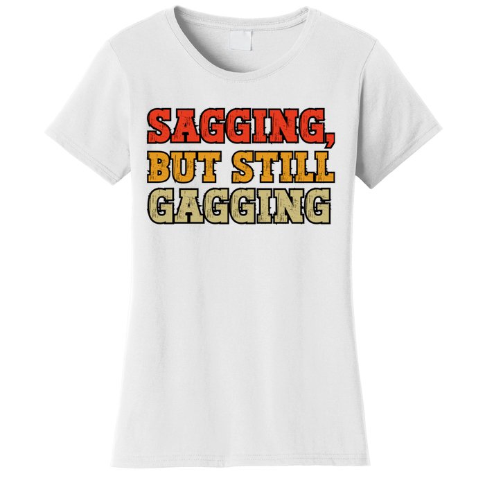 Sagging But Still Gagging Women's T-Shirt