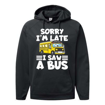 School Bus Sorry I'm late I saw a Bus Performance Fleece Hoodie