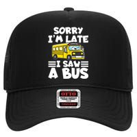 School Bus Sorry I'm late I saw a Bus High Crown Mesh Back Trucker Hat