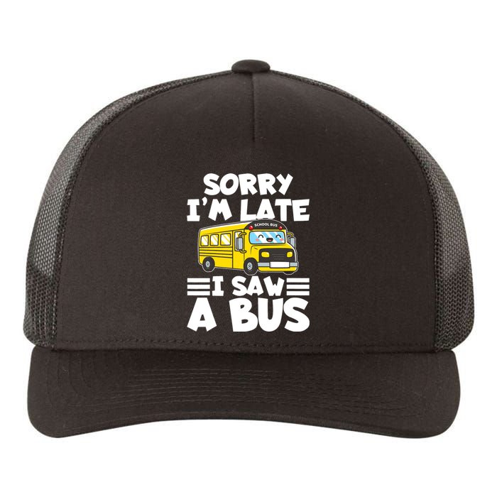 School Bus Sorry I'm late I saw a Bus Yupoong Adult 5-Panel Trucker Hat