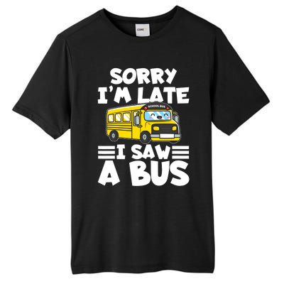 School Bus Sorry I'm late I saw a Bus Tall Fusion ChromaSoft Performance T-Shirt