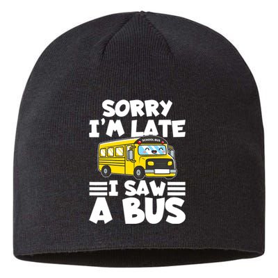 School Bus Sorry I'm late I saw a Bus Sustainable Beanie