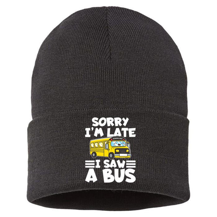 School Bus Sorry I'm late I saw a Bus Sustainable Knit Beanie