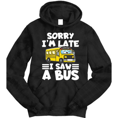 School Bus Sorry I'm late I saw a Bus Tie Dye Hoodie