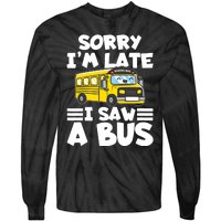 School Bus Sorry I'm late I saw a Bus Tie-Dye Long Sleeve Shirt