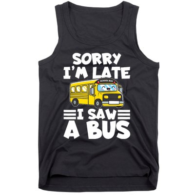 School Bus Sorry I'm late I saw a Bus Tank Top