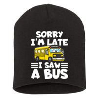 School Bus Sorry I'm late I saw a Bus Short Acrylic Beanie