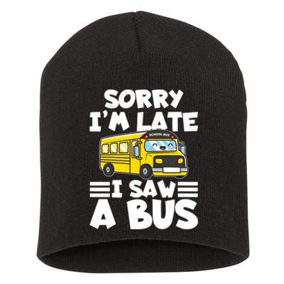 School Bus Sorry I'm late I saw a Bus Short Acrylic Beanie