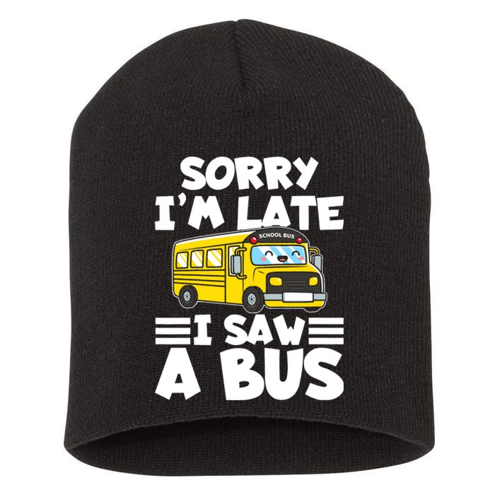 School Bus Sorry I'm late I saw a Bus Short Acrylic Beanie