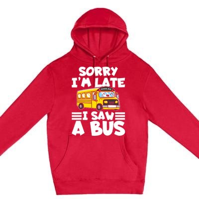 School Bus Sorry I'm late I saw a Bus Premium Pullover Hoodie