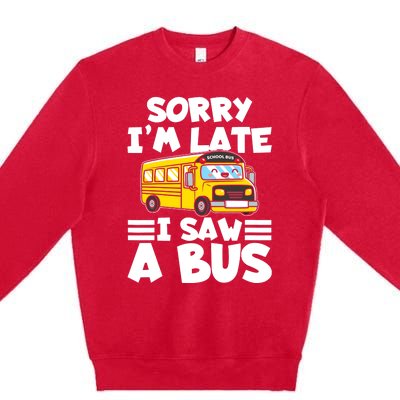 School Bus Sorry I'm late I saw a Bus Premium Crewneck Sweatshirt