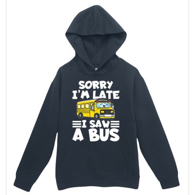 School Bus Sorry I'm late I saw a Bus Urban Pullover Hoodie