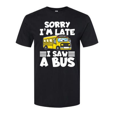 School Bus Sorry I'm late I saw a Bus Softstyle CVC T-Shirt