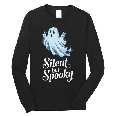 Silent But Spooky Humor For Ghost Lovers Halloween Fun Long Sleeve Shirt