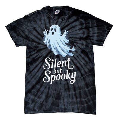 Silent But Spooky Humor For Ghost Lovers Halloween Fun Tie-Dye T-Shirt