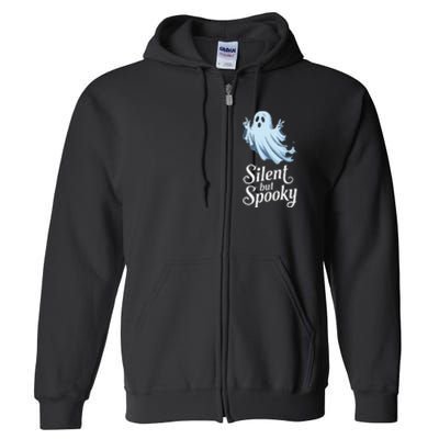 Silent But Spooky Humor For Ghost Lovers Halloween Fun Full Zip Hoodie