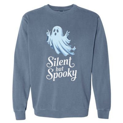 Silent But Spooky Humor For Ghost Lovers Halloween Fun Garment-Dyed Sweatshirt