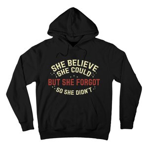 She Believe She Could She Forgot So She Didn’T Hoodie