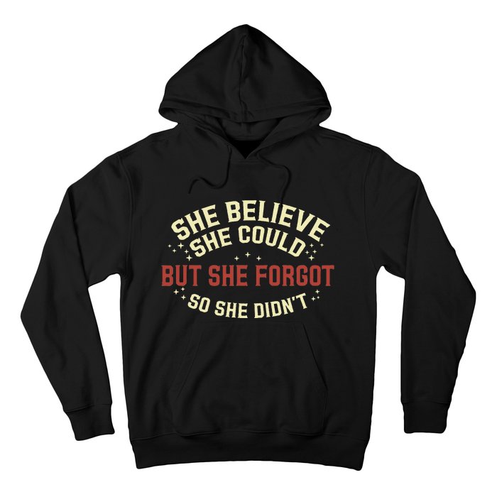 She Believe She Could She Forgot So She Didn’T Hoodie