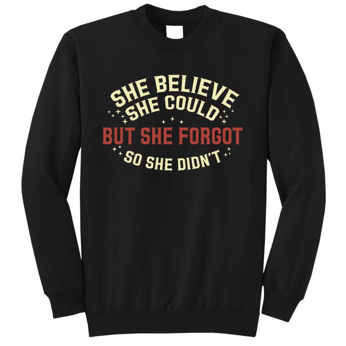 She Believe She Could She Forgot So She Didn’T Sweatshirt