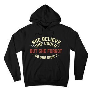 She Believe She Could She Forgot So She Didn’T Tall Hoodie