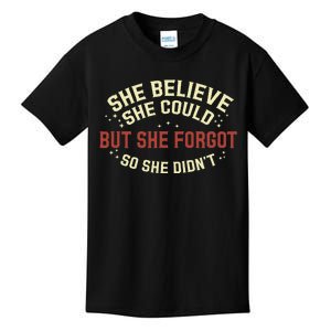 She Believe She Could She Forgot So She Didn’T Kids T-Shirt